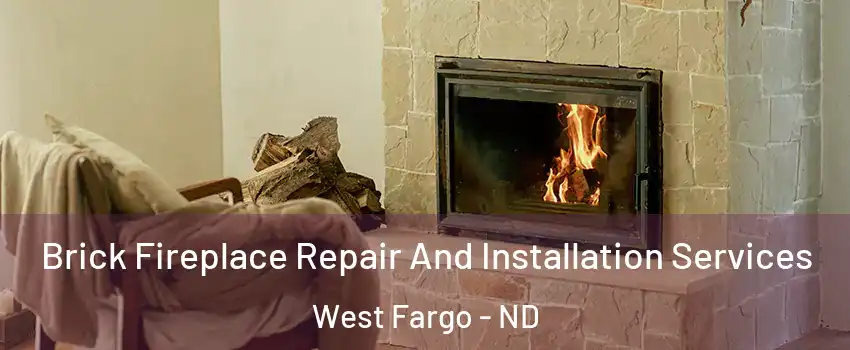  Brick Fireplace Repair And Installation Services West Fargo - ND