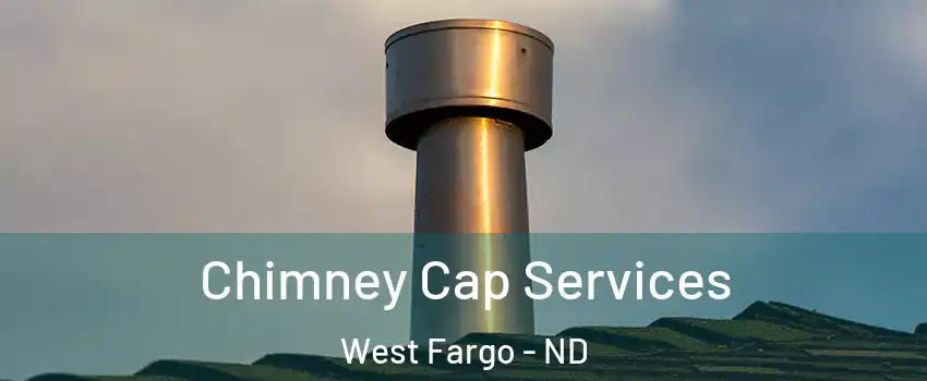  Chimney Cap Services West Fargo - ND