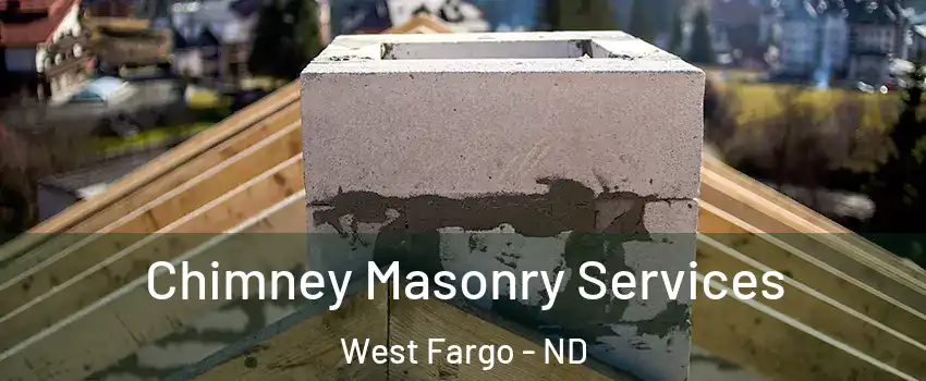  Chimney Masonry Services West Fargo - ND