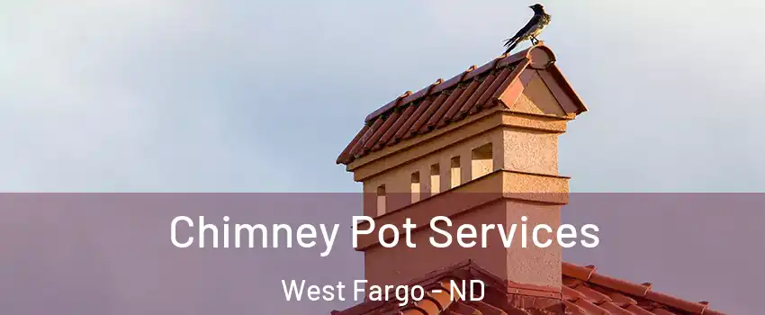  Chimney Pot Services West Fargo - ND