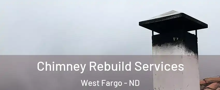  Chimney Rebuild Services West Fargo - ND
