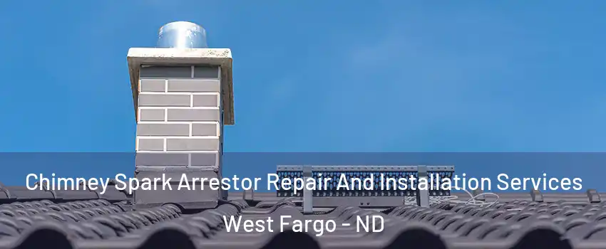  Chimney Spark Arrestor Repair And Installation Services West Fargo - ND
