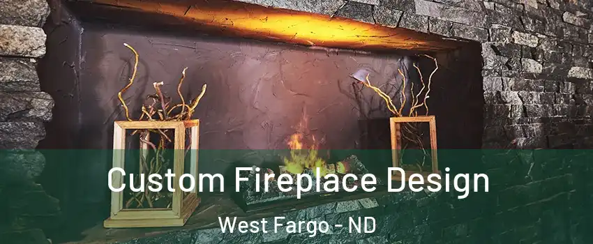  Custom Fireplace Design West Fargo - ND