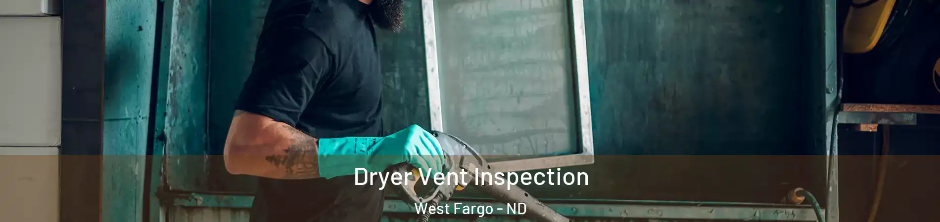  Dryer Vent Inspection West Fargo - ND