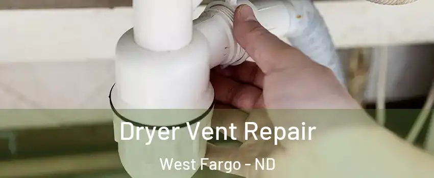  Dryer Vent Repair West Fargo - ND