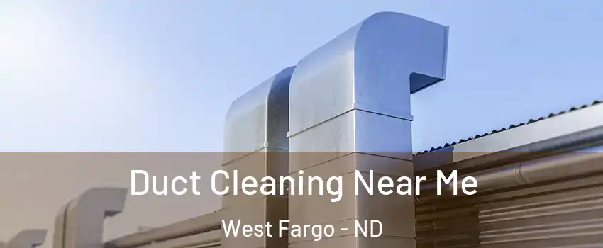  Duct Cleaning Near Me West Fargo - ND