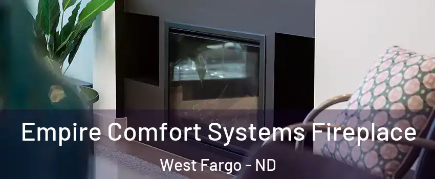  Empire Comfort Systems Fireplace West Fargo - ND