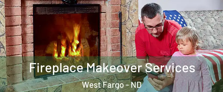  Fireplace Makeover Services West Fargo - ND