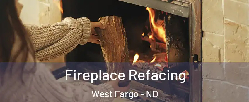  Fireplace Refacing West Fargo - ND