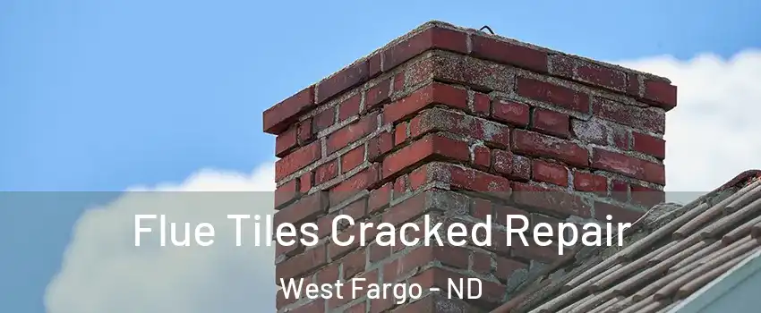  Flue Tiles Cracked Repair West Fargo - ND