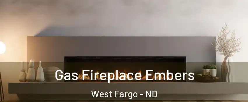  Gas Fireplace Embers West Fargo - ND