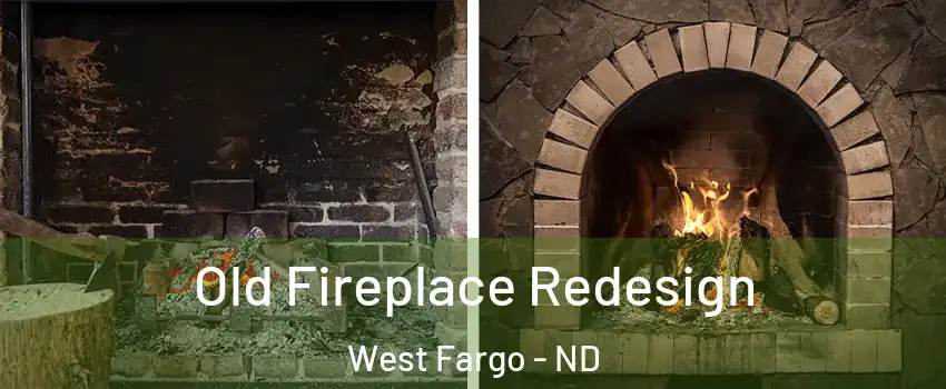  Old Fireplace Redesign West Fargo - ND