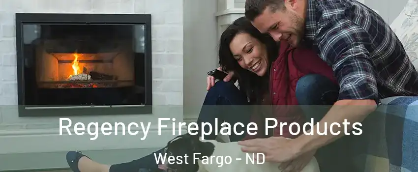  Regency Fireplace Products West Fargo - ND