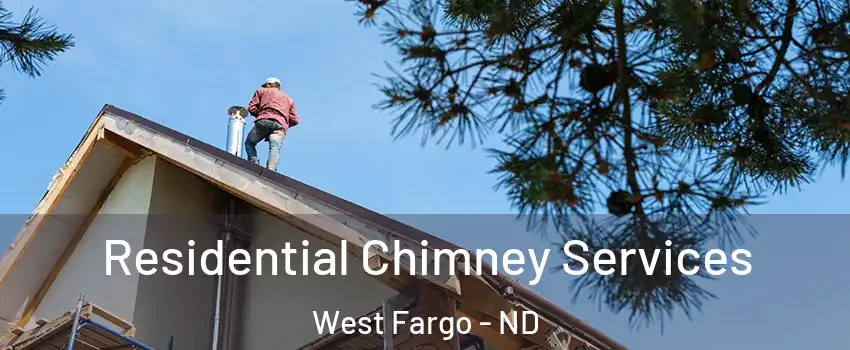  Residential Chimney Services West Fargo - ND