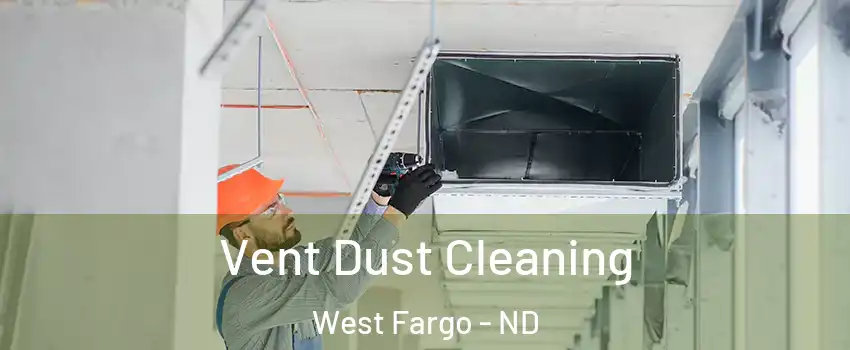  Vent Dust Cleaning West Fargo - ND