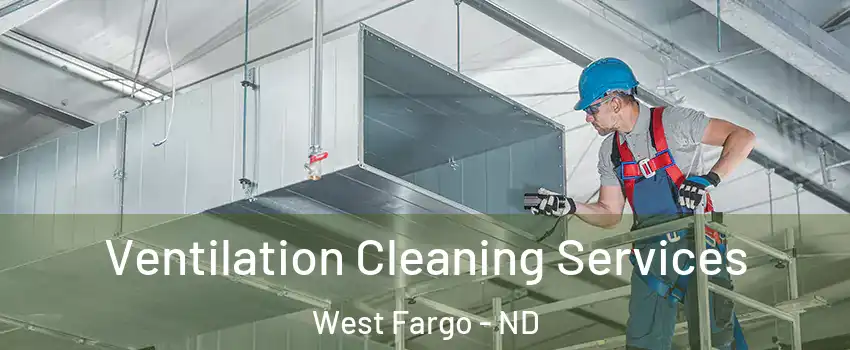  Ventilation Cleaning Services West Fargo - ND