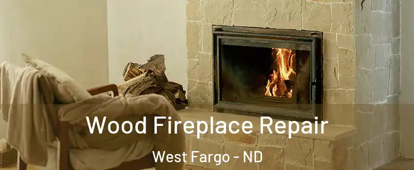 Wood Fireplace Repair West Fargo - ND
