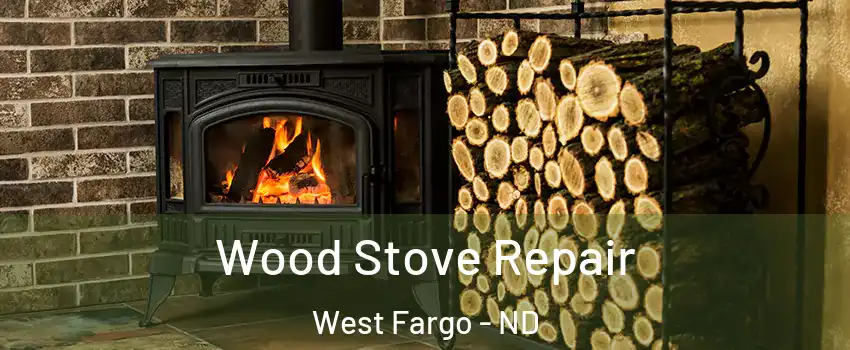  Wood Stove Repair West Fargo - ND